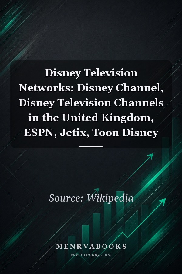 Disney Television Networks: Disney Channel, Disney Television Channels in the United Kingdom, ESPN, Jetix, Toon Disney