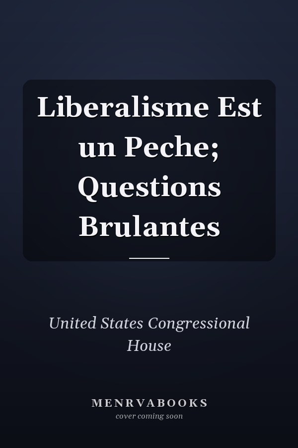 Liberalisme Est un Peche; Questions Brulantes