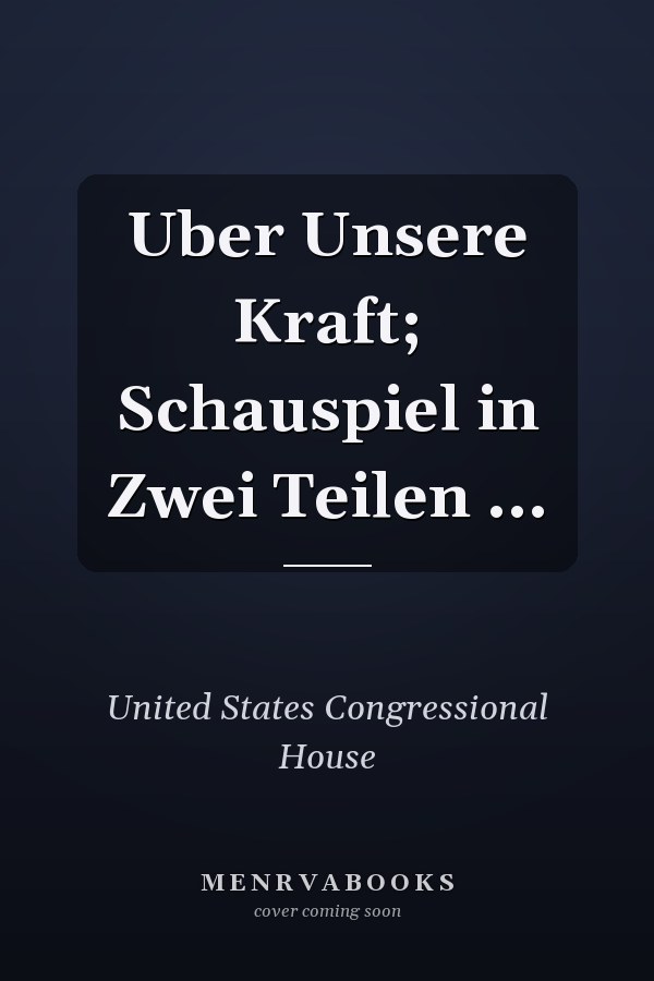 Uber Unsere Kraft; Schauspiel in Zwei Teilen ...
