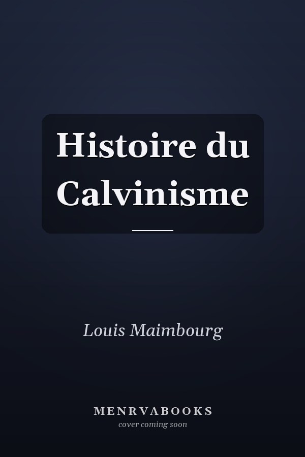 Histoire du Calvinisme