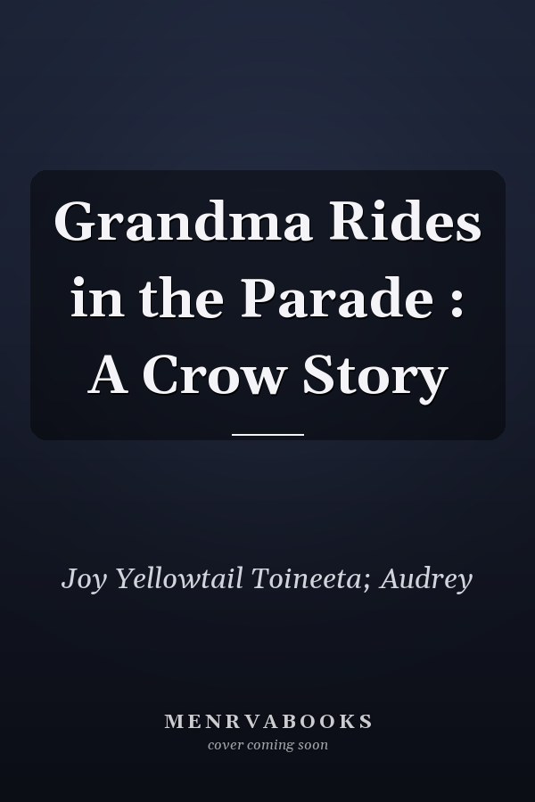 Grandma Rides in the Parade : A Crow Story