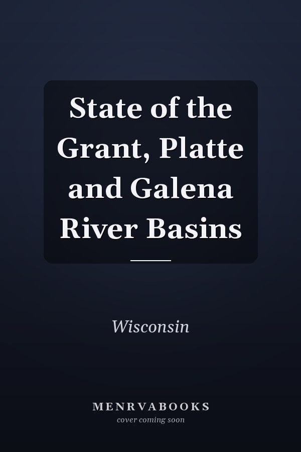 State of the Grant, Platte and Galena River Basins
