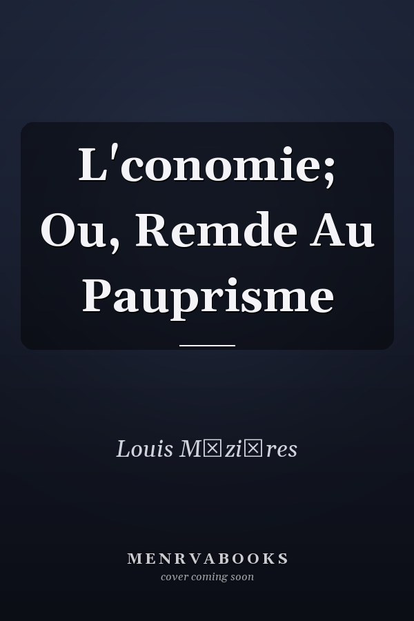 L'conomie; Ou, Remde Au Pauprisme