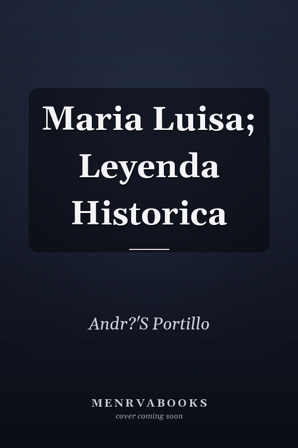 Maria Luisa; Leyenda Historica