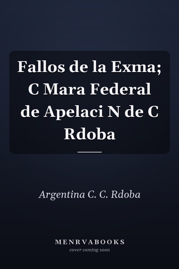 Fallos de la Exma; C Mara Federal de Apelaci N de C Rdoba