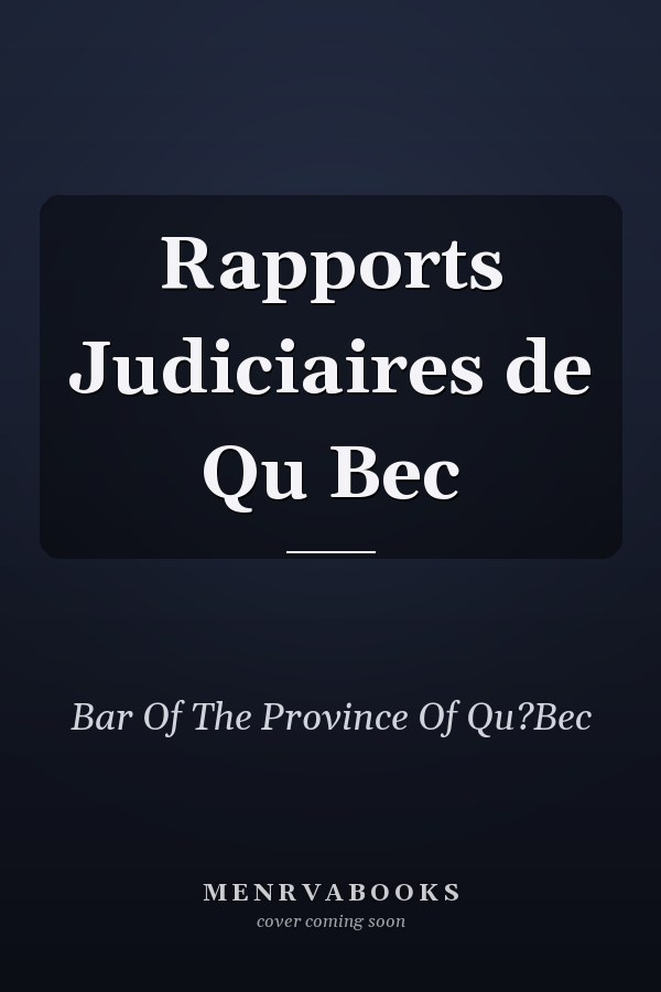 Rapports Judiciaires de Qu Bec