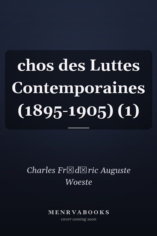 chos des Luttes Contemporaines (1895-1905) (1)