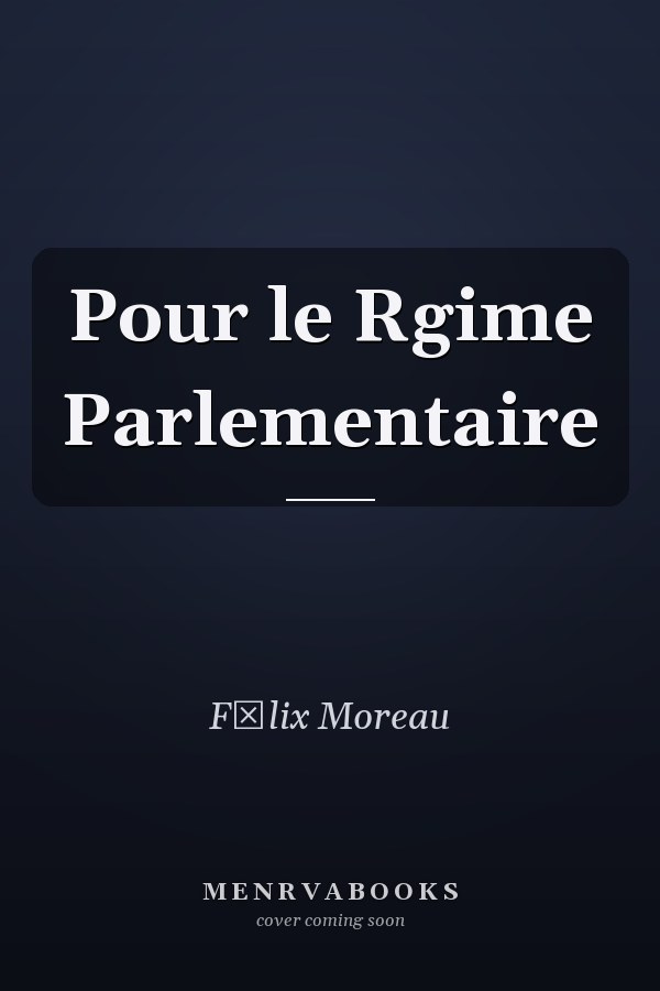 Pour le Rgime Parlementaire