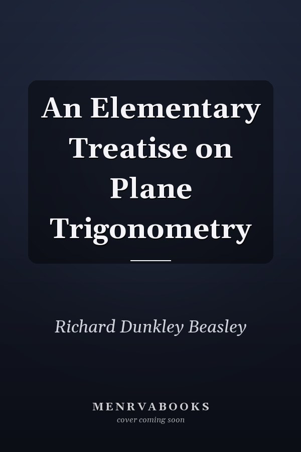An Elementary Treatise on Plane Trigonometry