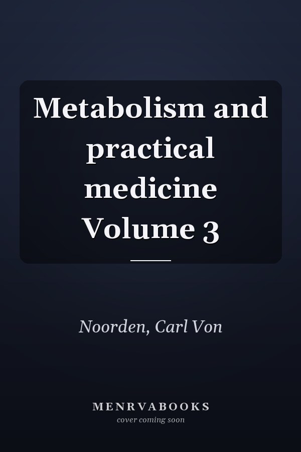 Metabolism and practical medicine Volume 3