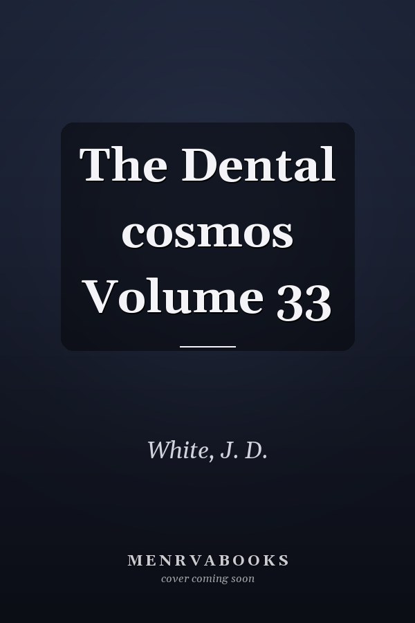 The Dental cosmos Volume 33