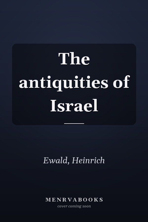 The antiquities of Israel