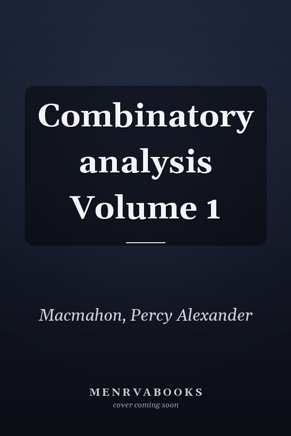 Combinatory analysis Volume 1