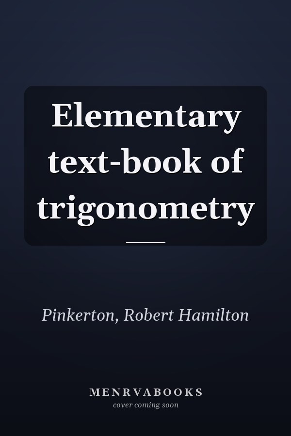 Elementary text-book of trigonometry