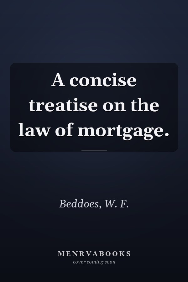 A concise treatise on the law of mortgage.