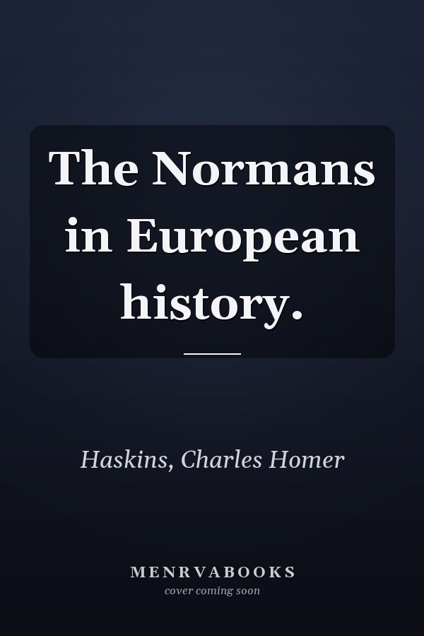 The Normans in European history.