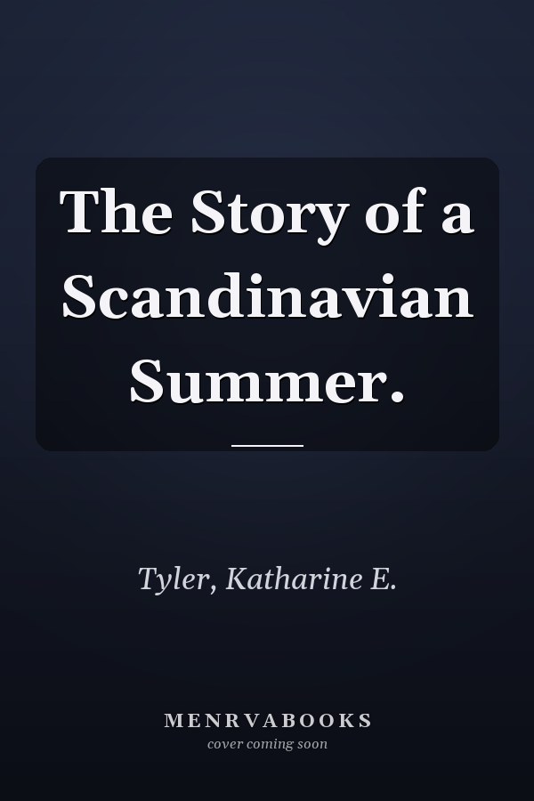The Story of a Scandinavian Summer.