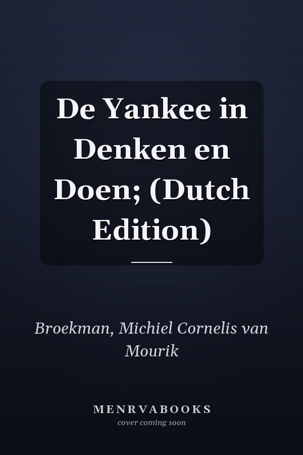 De Yankee in Denken en Doen; (Dutch Edition)