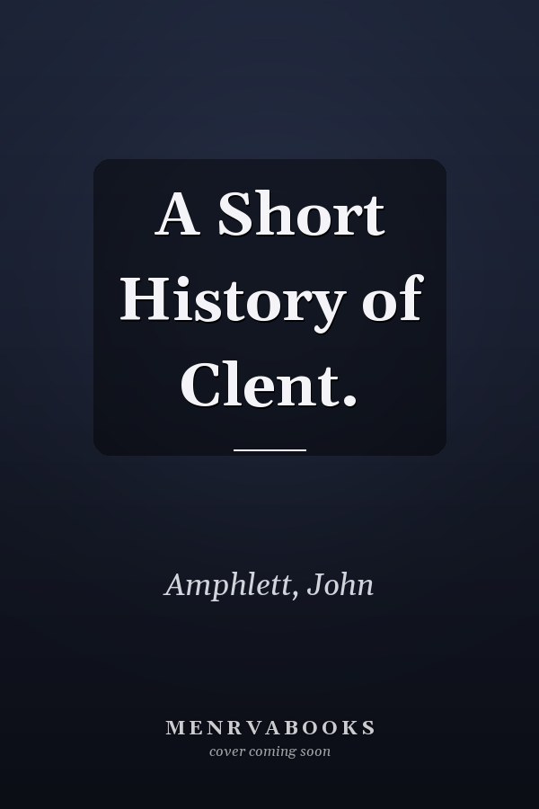 A Short History of Clent.