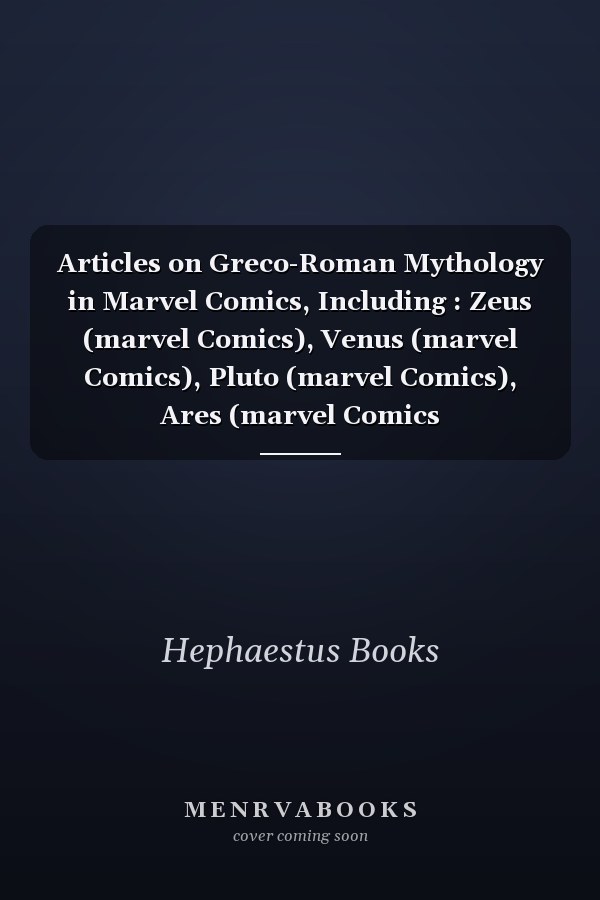 Articles on Greco-Roman Mythology in Marvel Comics, Including: Zeus (Marvel Comics), Venus (Marvel Comics), Pluto (Marvel Comics), Ares (Marvel Comics)
