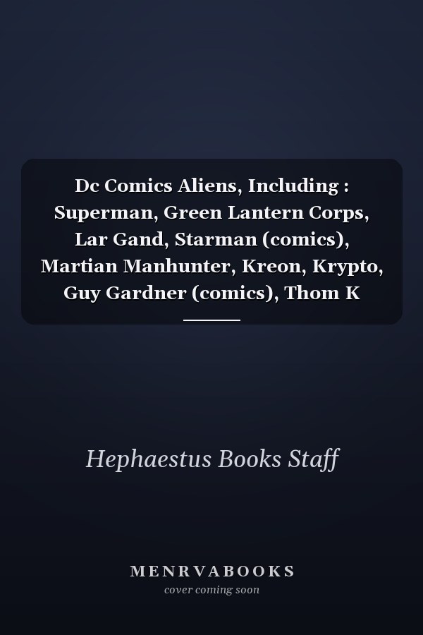DC Comics Aliens, Including: Superman, Green Lantern Corps, Lar Gand, Starman (Comics), Martian Manhunter, Kreon, Krypto, Guy Gardner (Comics), Thom K