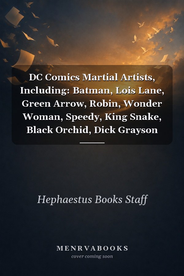 DC Comics Martial Artists, Including: Batman, Lois Lane, Green Arrow, Robin, Wonder Woman, Speedy, King Snake, Black Orchid, Dick Grayson