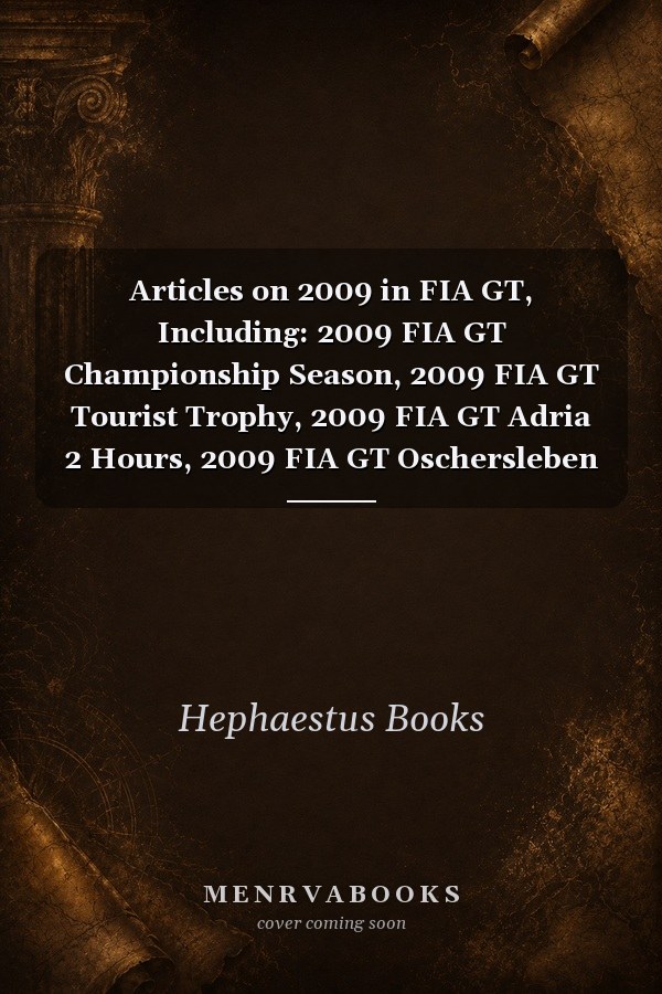 Articles on 2009 in FIA GT, Including: 2009 FIA GT Championship Season, 2009 FIA GT Tourist Trophy, 2009 FIA GT Adria 2 Hours, 2009 FIA GT Oschersleben