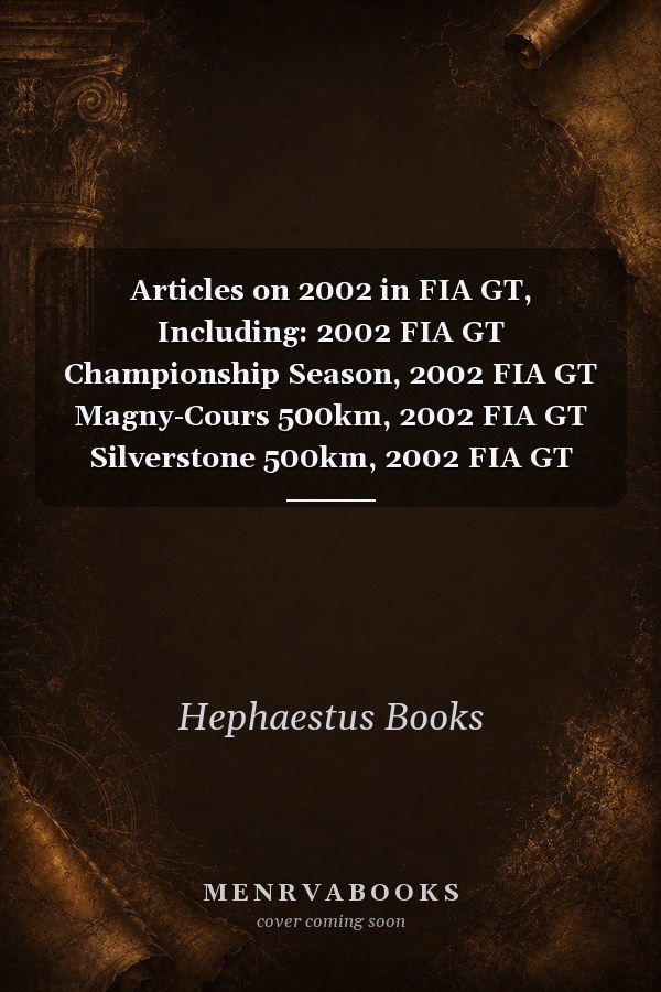 Articles on 2002 in FIA GT, Including: 2002 FIA GT Championship Season, 2002 FIA GT Magny-Cours 500km, 2002 FIA GT Silverstone 500km, 2002 FIA GT Brno