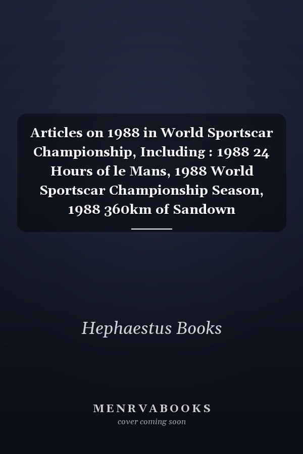 Articles on 1988 in World Sportscar Championship, Including : 1988 24 Hours of le Mans, 1988 World Sportscar Championship Season, 1988 360km of Sandown