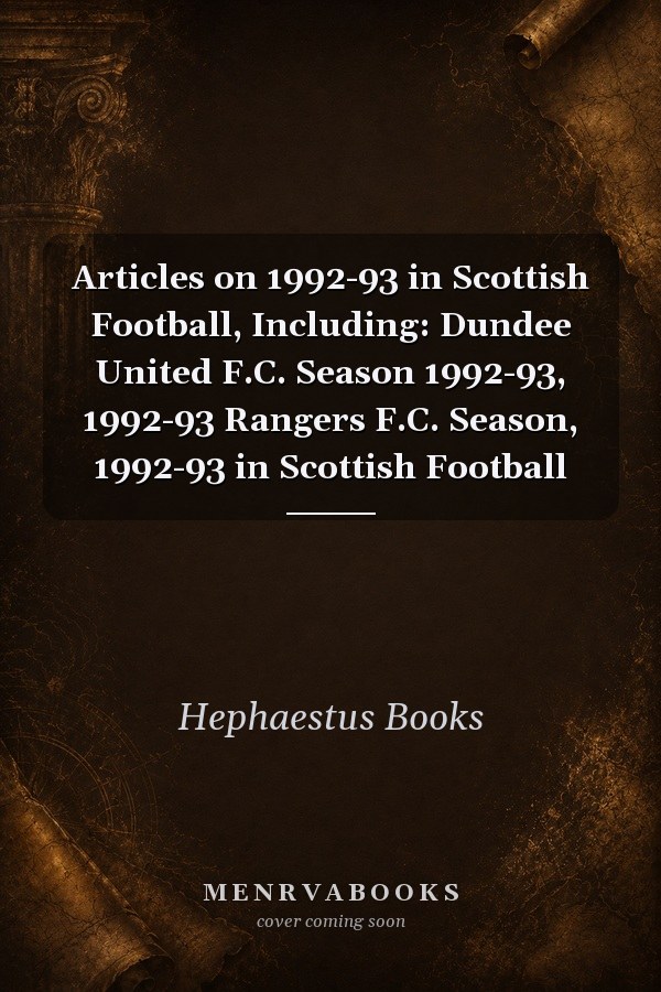 Articles on 1992-93 in Scottish Football, Including: Dundee United F.C. Season 1992-93, 1992-93 Rangers F.C. Season, 1992-93 in Scottish Football