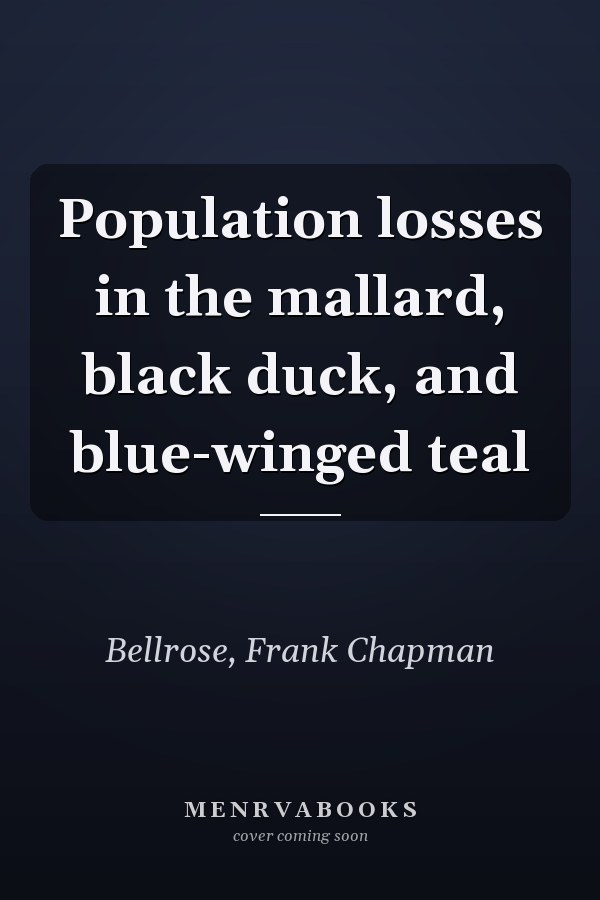 Population losses in the mallard, black duck, and blue-winged teal