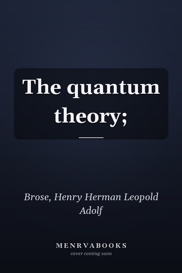 The quantum theory;