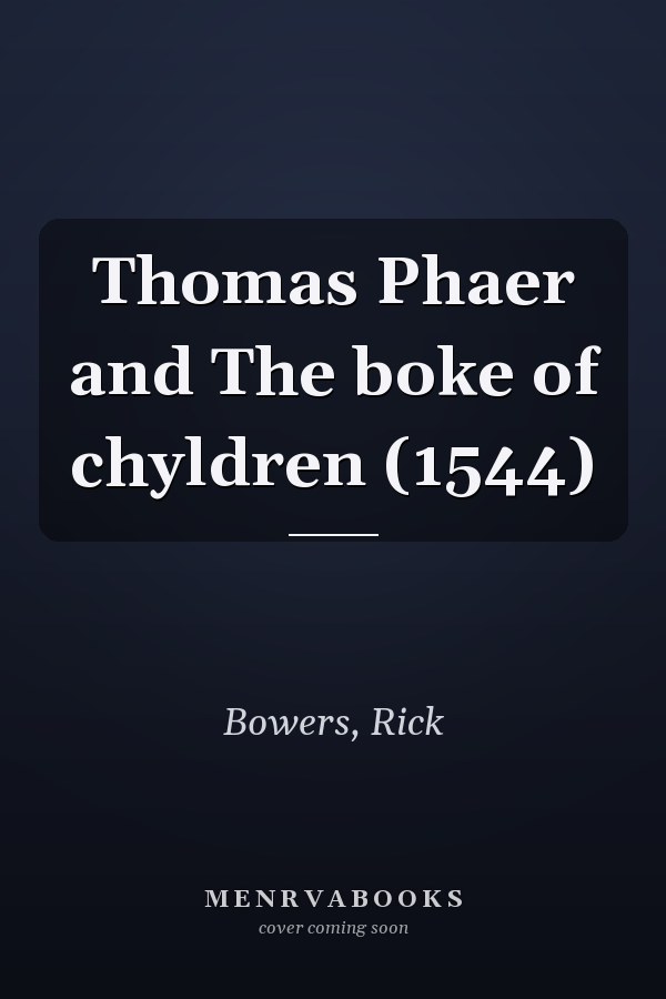 Thomas Phaer and The boke of chyldren (1544)