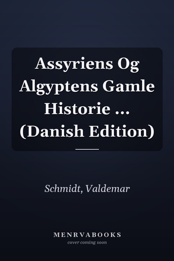 Assyriens Og Algyptens Gamle Historie ... (Danish Edition)