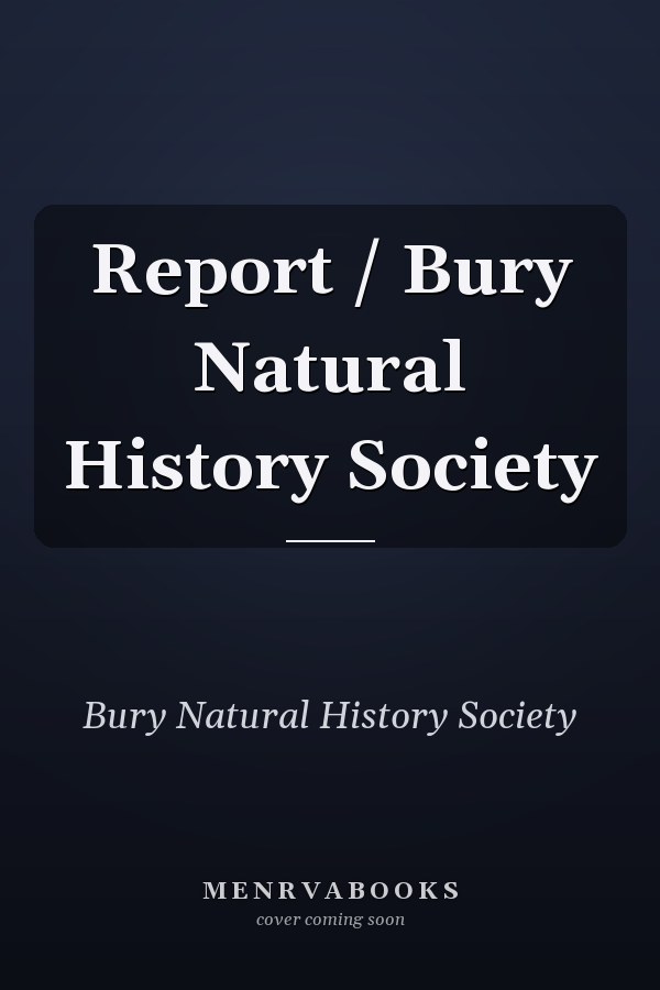 Report / Bury Natural History Society