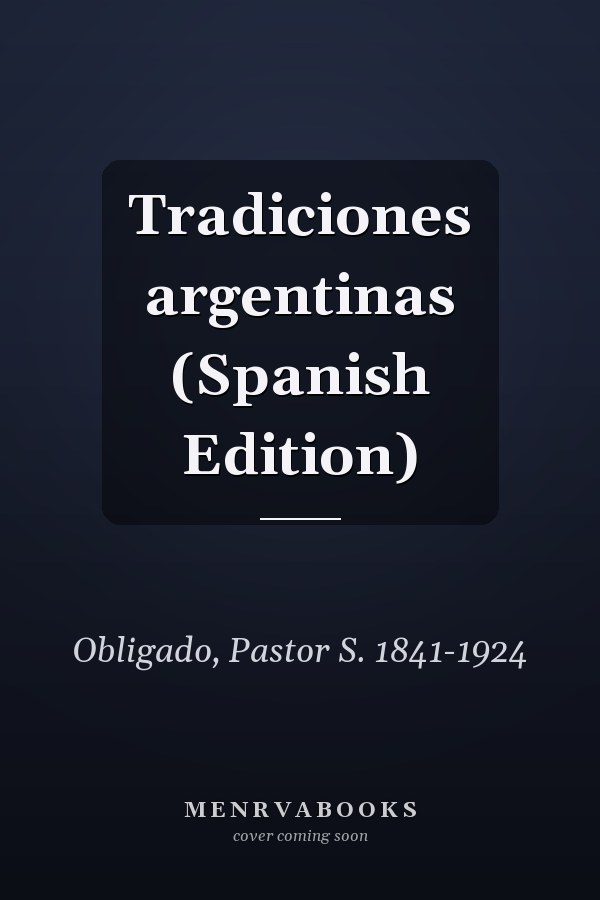 Tradiciones argentinas (Spanish Edition)