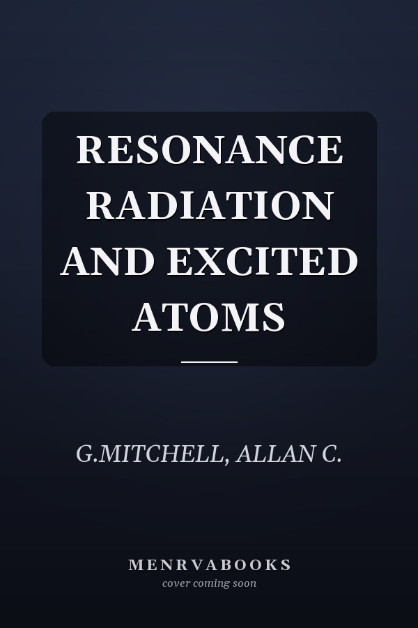 RESONANCE RADIATION AND EXCITED ATOMS