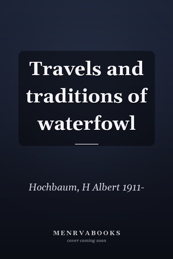Travels and traditions of waterfowl