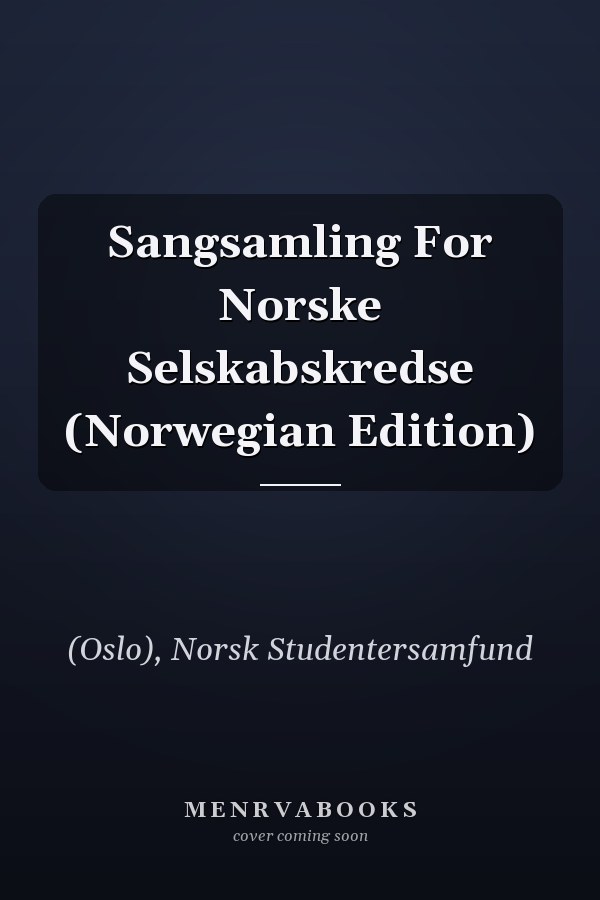 Sangsamling For Norske Selskabskredse (Norwegian Edition)