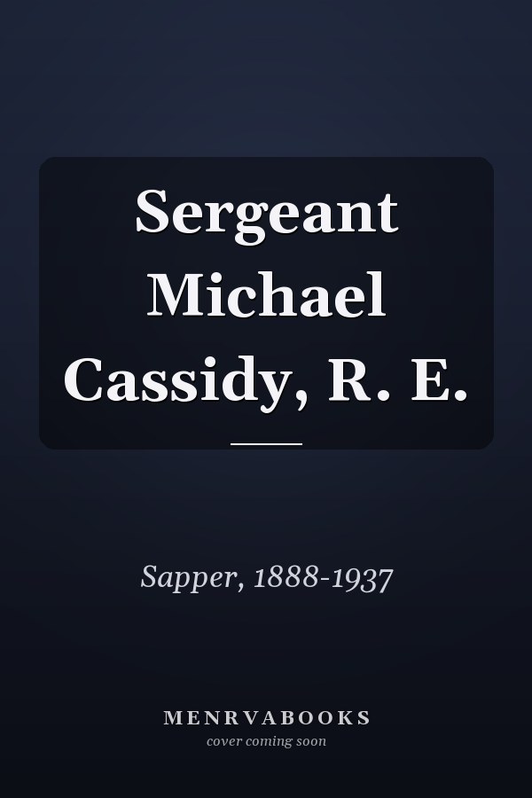 Sergeant Michael Cassidy, R. E.