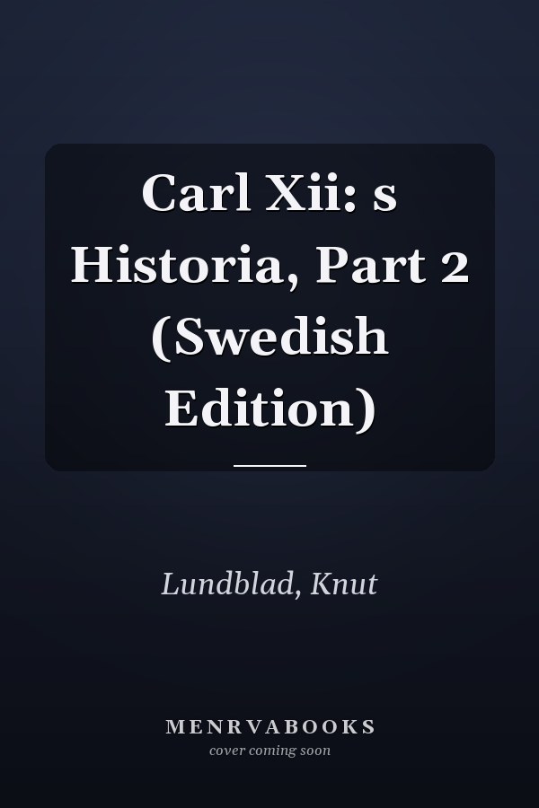 Carl Xii: s Historia, Part 2 (Swedish Edition)