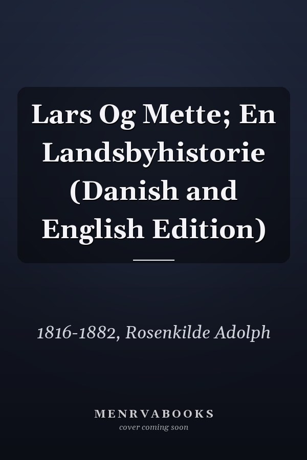 Lars Og Mette; En Landsbyhistorie (Danish and English Edition)