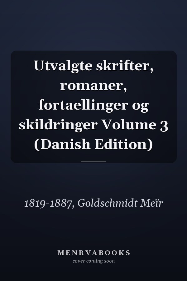 Utvalgte skrifter, romaner, fortaellinger og skildringer Volume 3 (Danish Edition)