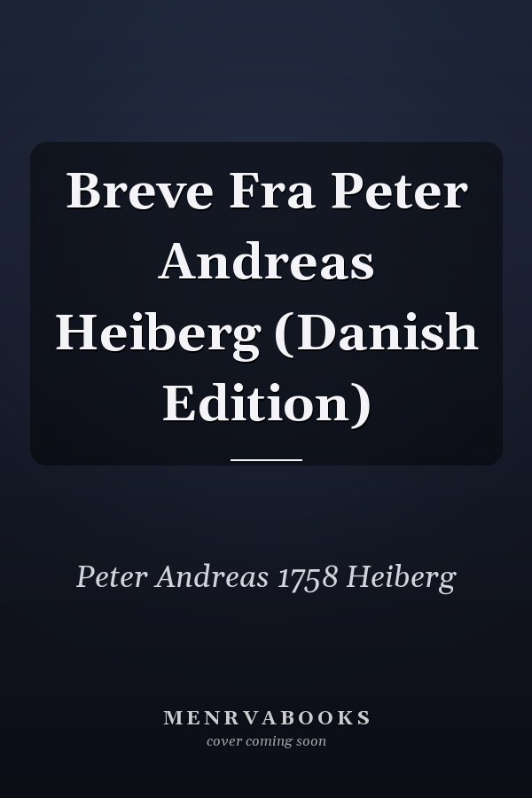Breve Fra Peter Andreas Heiberg (Danish Edition)
