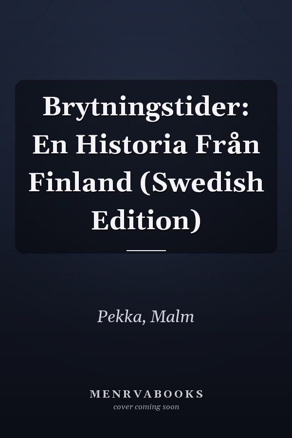 Brytningstider: En Historia Från Finland (Swedish Edition)