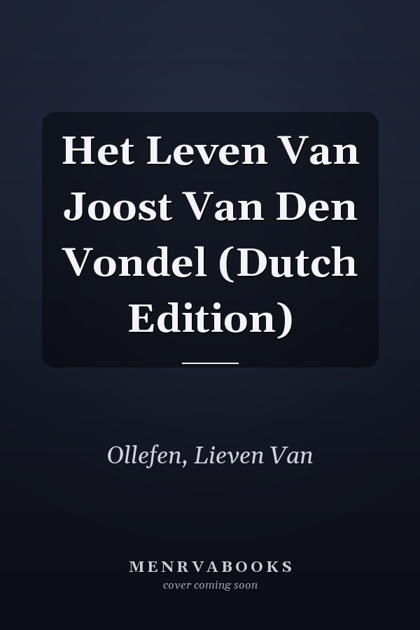 Het Leven Van Joost Van Den Vondel (Dutch Edition)
