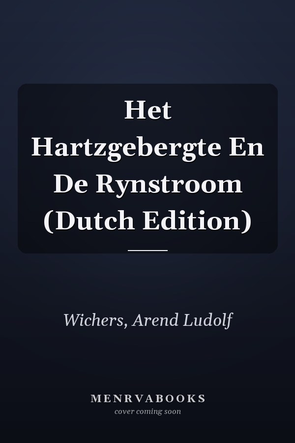 Het Hartzgebergte En De Rynstroom (Dutch Edition)