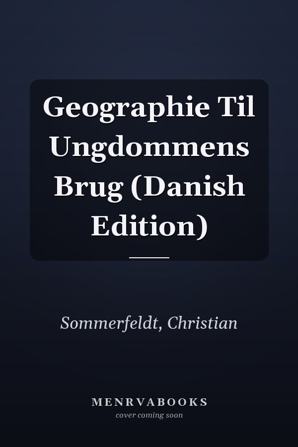 Geographie Til Ungdommens Brug (Danish Edition)