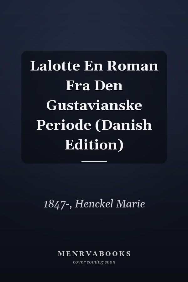 Lalotte En Roman Fra Den Gustavianske Periode (Danish Edition)