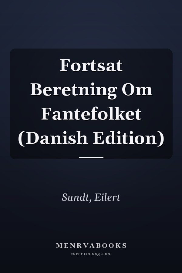 Fortsat Beretning Om Fantefolket (Danish Edition)